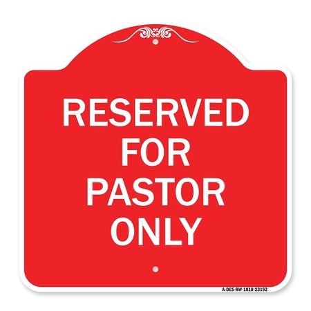 SIGNMISSION Designer Series Sign Reserved for Pastor Only, Red & White Aluminum Sign, 18" x 18", RW-1818-23192 A-DES-RW-1818-23192